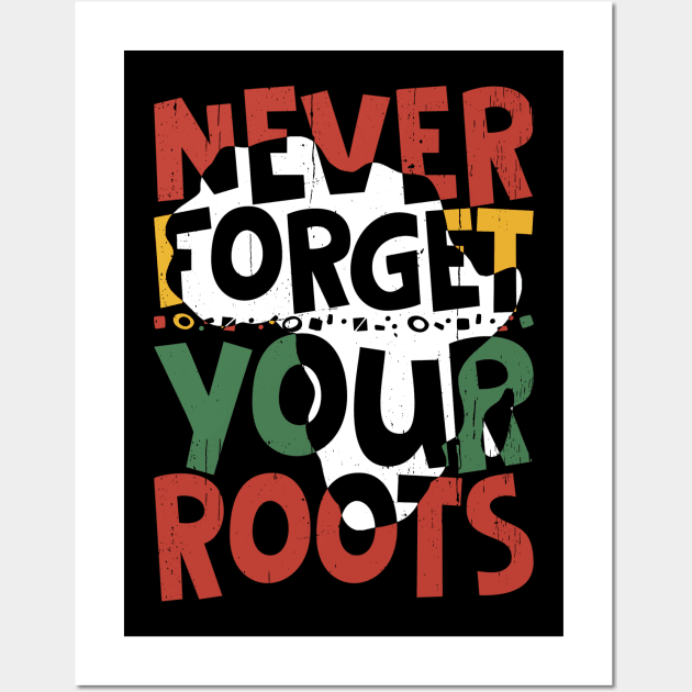 Afro American Never Forget Your Roots  Black History Month Wall Art by dounjdesigner